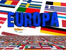 blue lettering "europe" on the background of a variety of flags