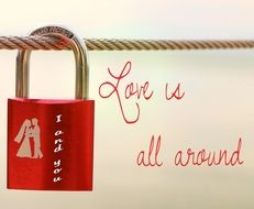 words love is all araund and the red lock on the rope