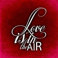 love is in the air greeting card as background