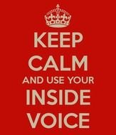 Use Your Inside Voice Get This Poster For
