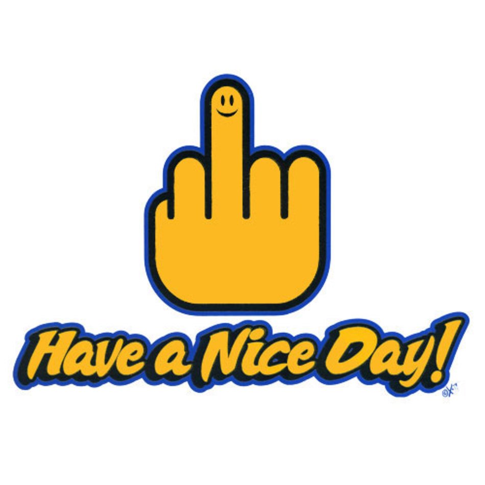 Have A Nice Day Flipping You Off