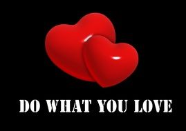 do what you love inscription beneath two red hearts