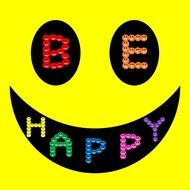 be happy, yellow and black smiling face