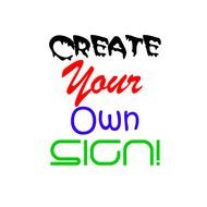Create Your Own Sign