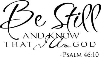 Be Still And Know That I AM God Scripture