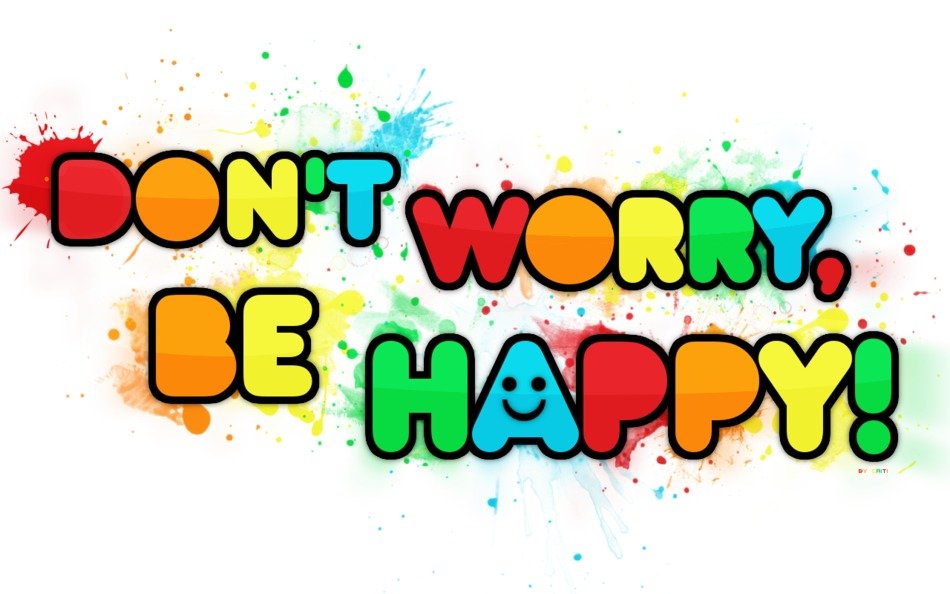 Donât Worry, Be Happy, colorful writing with smile