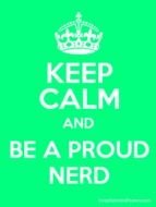 KEEP CALM AND BE A PROUD NERD Poster