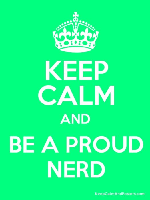 KEEP CALM AND BE A PROUD NERD Poster
