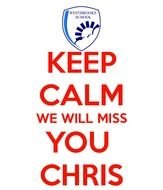 Keep Calm We Will Miss You Clip Art