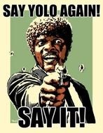Say Yolo One More Time