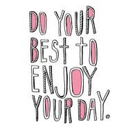 Enjoy Your Day Quotes