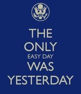 Only Easy Day Was Yesterday