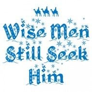 Wise Men Still Seek Him