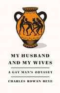 Hardcover 256 Pages Farrar StrausMy Husband and My Wives: A Gay Man's Odysseyamp Giroux List Price $26