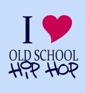 I Love Old School Hip Hop
