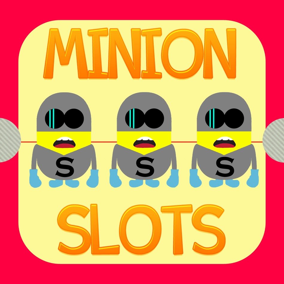 Minion Slot as the inscription in the picture