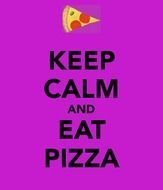 Keep Calm And Eat Pizza
