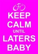 Keep Calm Until Laters Baby 2 Long Sleeve Hover Image