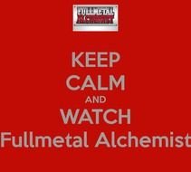 Keep Calm And Watch Fullmetal Alchemist By Londonexpofan