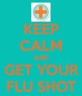 Keep Calm And Get Your Flu Shot N2
