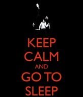 Keep Calm And Go To Sleep