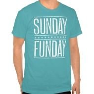 Sunday Funday T Shirt