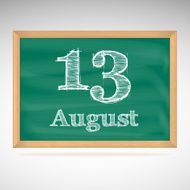 August 13 inscription in chalk on a blackboard