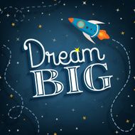 Dream big cute inspirational typographic quote poster