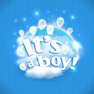 &quot;It&#039;s a Boy!&quot; greeting card with balloons Vector illustration eps10