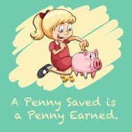 Penny saved is a penny earned