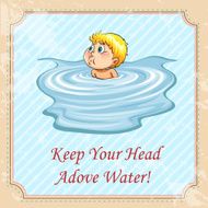 Keep your head above water idiom