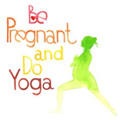 Be pregnant and do yoga