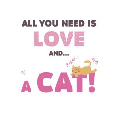 All you need is love and a cat!