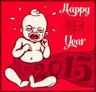 Happy new year 2015! Vintage cartoon clipart crying newborn baby