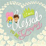I am Blessed to be Yours