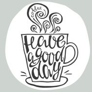 Have a good day hand drawn letter poster