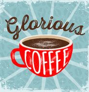 Glorious Coffee Vector Poster