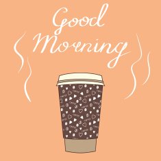 Big cup of coffee with wishes Good morning Vector illustration