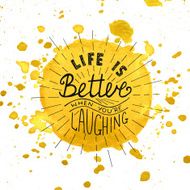 Life is better when you&#039;re laughing on watercolor yellow background