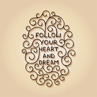 Follow your heart and dream on beige background with shadows