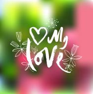 My love Ink hand drawn lettering