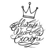 Always wear a crown