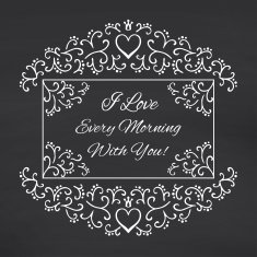 I love every morning with you Blackboard background N2