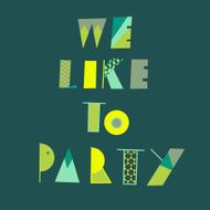 We like to party cute vector lettering poster