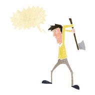 cartoon man swinging axe with speech bubble N2