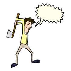 cartoon man swinging axe with speech bubble N5