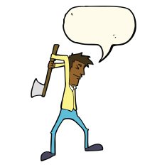 cartoon man swinging axe with speech bubble N8