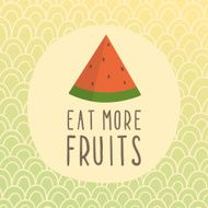 Eat more fruits illustration with watermelon