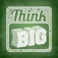 Think big - Chalkboard background