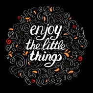 hand drawn label with phrase &quot;Enjoy the little things&quot;